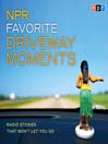 Cover image for NPR Favorite Driveway Moments